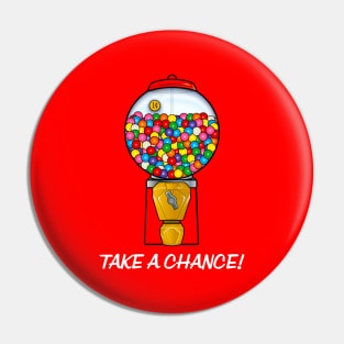 Gumball Machine: Take A Chance Pin