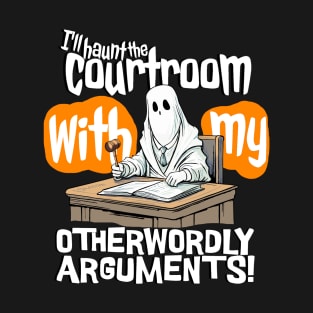 I'll haunt the courtroom with my otherworldly arguments! - Lawyer T-Shirt