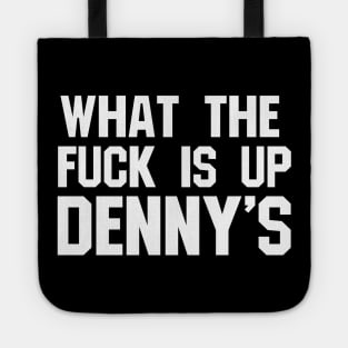 What The F*** Is Up Dennys - Hardcore Show Memorial Tote