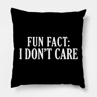 Fun Fact: I Don't Care Pillow