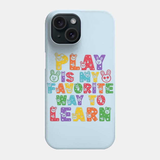 Play Is My Favorite Way To Learn Phone Case by Annabelhut