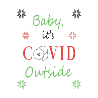 Baby, it's COVID Outside T-Shirt