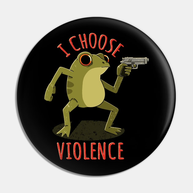 I Choose Violence Frog Pin by Digital Magician