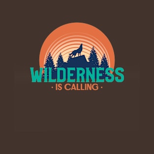 Wilderness is CALLING T-Shirt