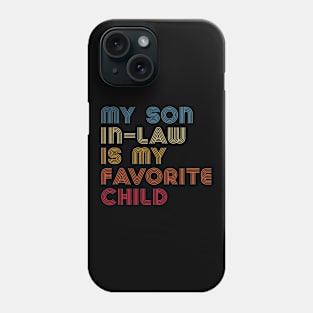 My Son In-Law Is My Favorite Child Phone Case