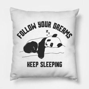 Follow Your Dreams Keep Sleeping Pillow