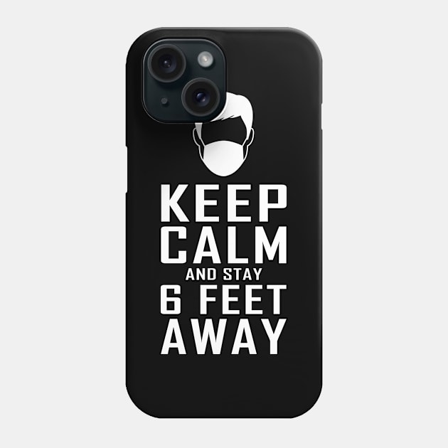 Keep Calm and stay 6 Feet Away Phone Case by vpdesigns