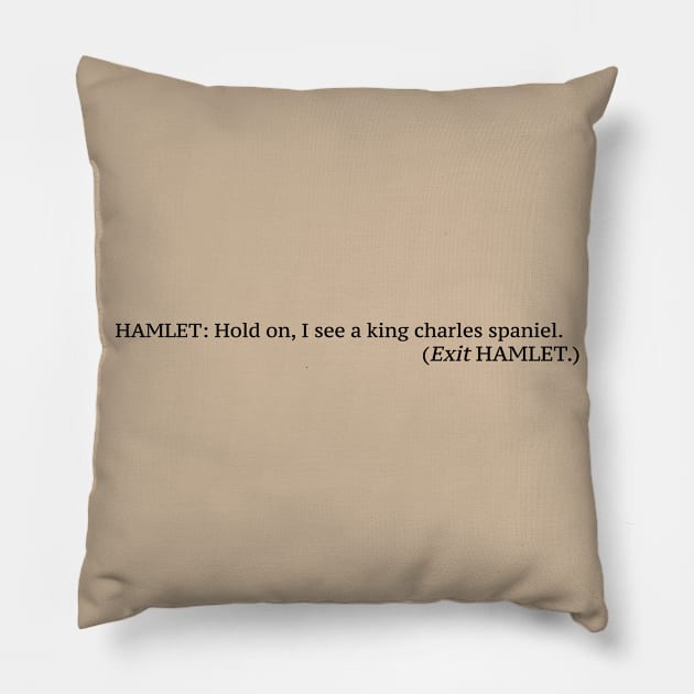 King Charles Spaniel Funny Quote Pillow by RAADesigns