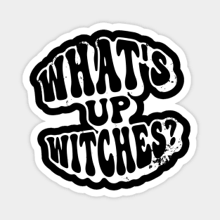 What’s Up Witches? Funny Retro Vintage Grunge Halloween Magnet