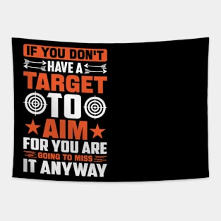 If-You-Don't-Have-A-Target-To-Aim-For-You-Are-Going-To-Miss-It-Anyway Tapestry