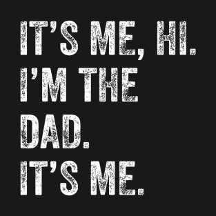 It's Me Hi I'M The Dad It's Me T-Shirt