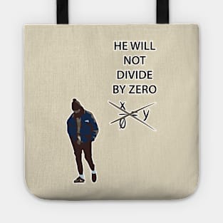 HE WILL NOT DIVIDE BY ZERO Tote