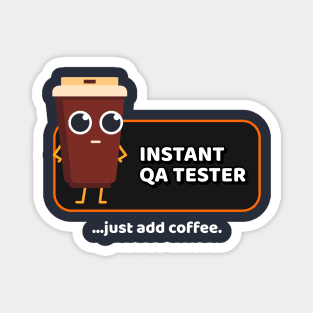 Instant QA Tester Just Add Coffee Magnet