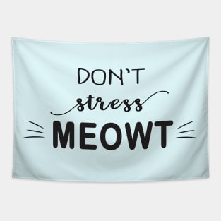 Don't Stress Meowt Tapestry