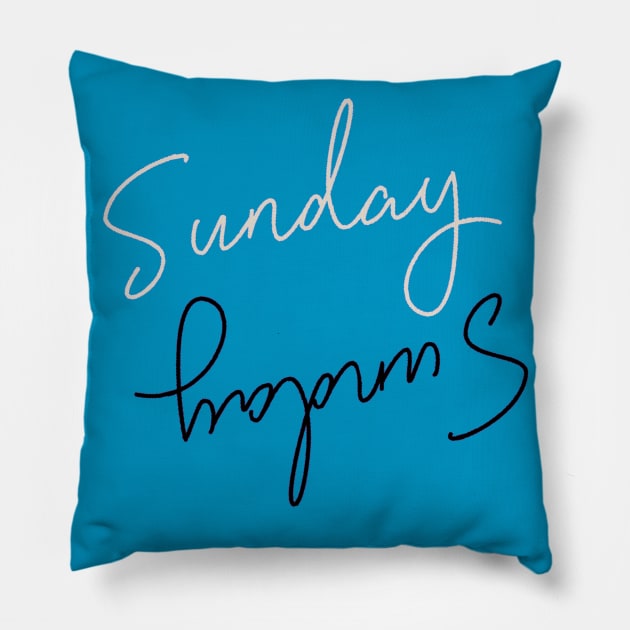 Sunday, Sunday, It's Sunday Pillow by Lore Vendibles