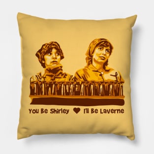 You Be Shirley I'll be Laverne Pillow