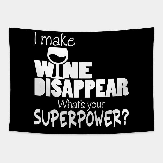 I Make Wine Disappear What's Your Superpower? Tapestry by Mariteas