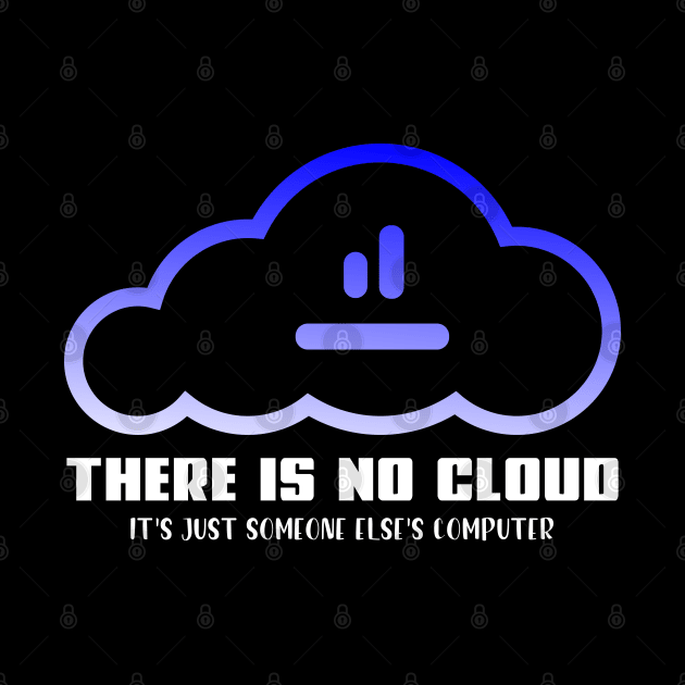 there is no cloud it's just someone else computer by yassinnox