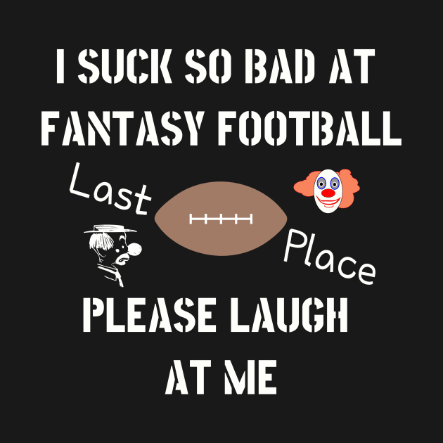 I Suck At Fantasy Football by hiddenJEM