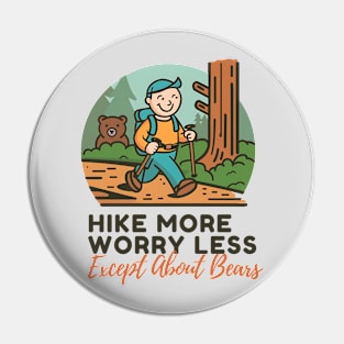 Hike More Worry less Except About Bears Pin