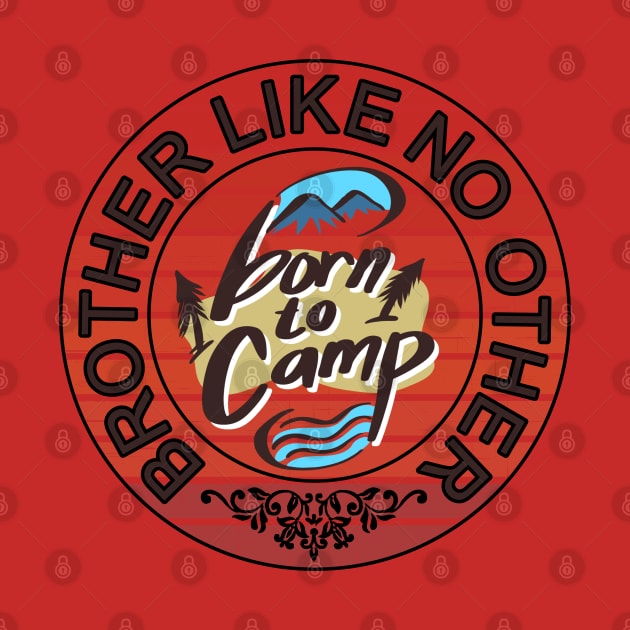 Brother like no other born to camp adventure theme gift by alcoshirts