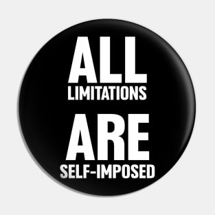 Motivational Saying, All Limitations Are Self-imposed Pin
