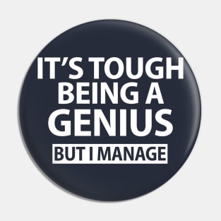 It's Tough being a Genius But I Manage Funny Pin