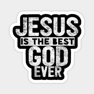 JESUS IS THE BEST GOD EVER SHIRT- FUNNY CHRISTIAN GIFT Magnet