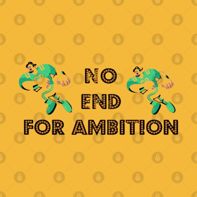 No End ambition by Ambition ,Art