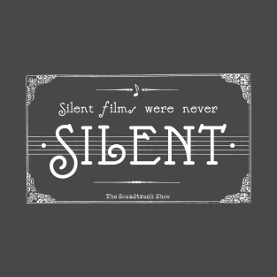 Silent Films Were Never Silent T-Shirt
