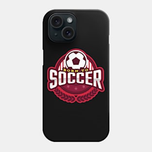 Born To Soccer Phone Case