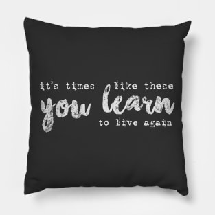 times like these Pillow