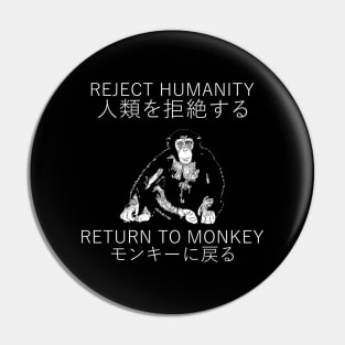 REJECT HUMANITY RETURN TO MONKEY JAPANESE Pin