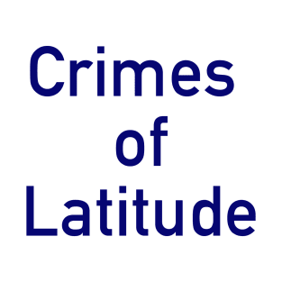 Crimes of Latitude T-Shirt