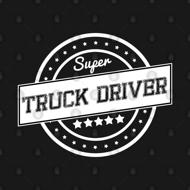 Super truck driver by wamtees