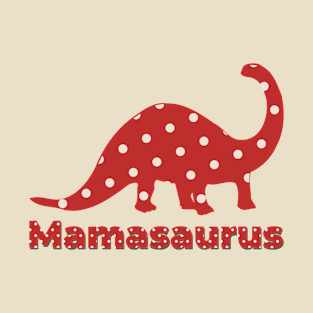 mamasaurus T-Shirt