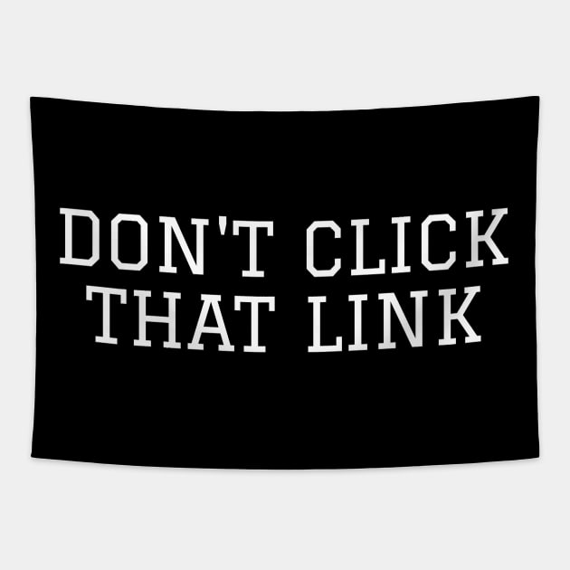 Don't Click That Link Cybersecurity Tapestry by OldCamp