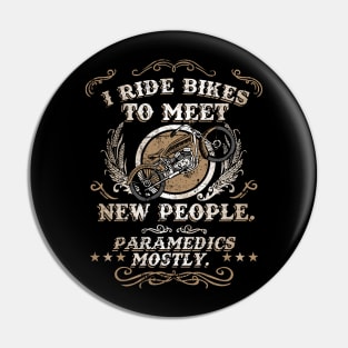 I Ride Bikes To Meet New People Vintage Funny Motorcycle Pin