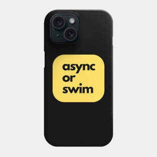 Async or swim Phone Case