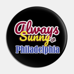 Always Sunny in Philadelphia Pin