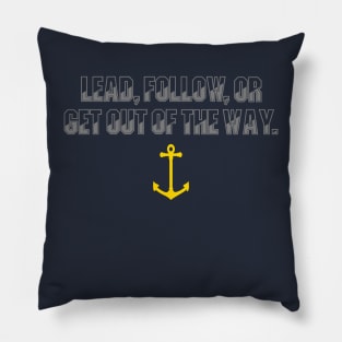 Lead Follow Or Get Out Of The Way Pillow