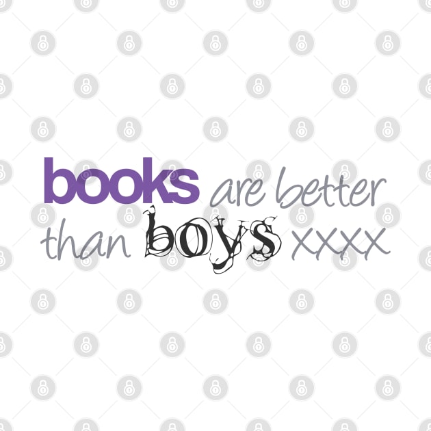 Books are Better than Boys by Fairytale Tees