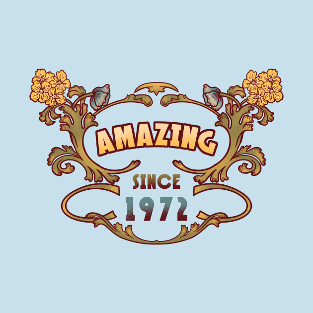 Discover AMAZING SINCE 1972 retro vintage art nouveau design - 70s - T-Shirt