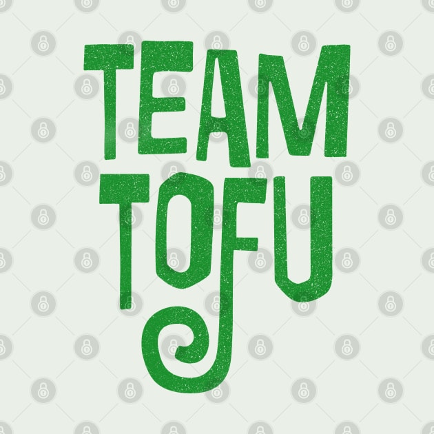 Team Tofu / Vegan Humorous Slogan Design by DankFutura