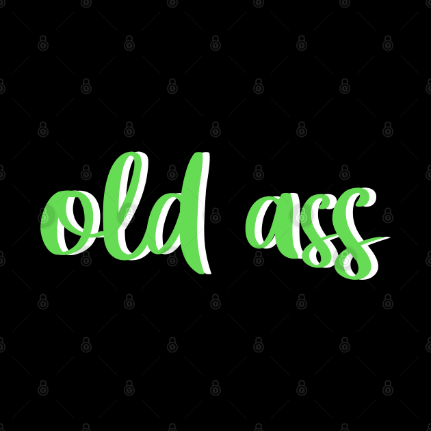 old ass by FromBerlinGift