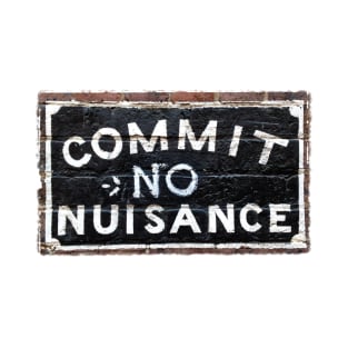 Mind Your Manners: A Sign Saying 'Commit No Nuisance' T-Shirt