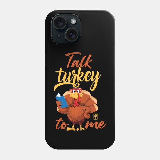 Talk Turkey To Me - Happy Thanksgiving Day - Funny Turkey Phone Case by ArtProjectShop