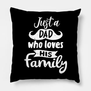 Just a Dad Who Loves His Family Pillow