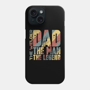 Dad The Man The Welder The Legend Phone Case