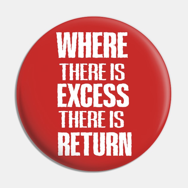 WHERE THERE IS EXCESS THERE IS RETURN Pin by Oyeplot